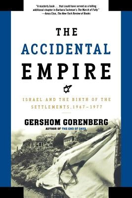 The Accidental Empire: Israel and the Birth of the Settlements, 1967-1977 Paperback Holt McDougal