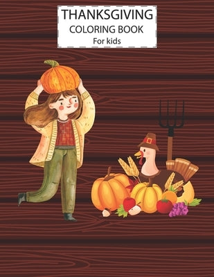 Thanksgiving Coloring Book For Kids: A Fun Cute Animals Activity Coloring Children Book, Farm & Pumpkin Happy Thanksgiving Day Gift For Kids Pre Schoo Paperback Independently Published