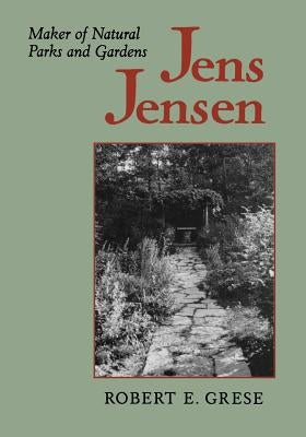 Jens Jensen: Maker of Natural Parks and Gardens Paperback Johns Hopkins University Press