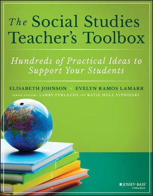 The Social Studies Teacher's Toolbox: Hundreds of Practical Ideas to Support Your Students Paperback Jossey-Bass