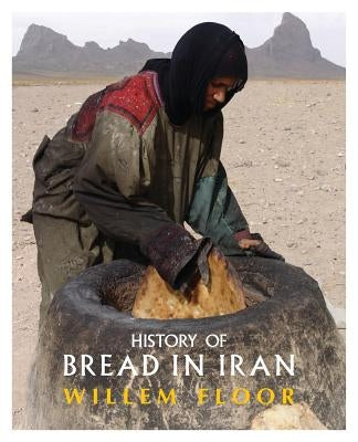 History of Bread in Iran Paperback Mage Publishers