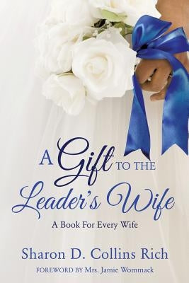 A Gift To The Leader's Wife Paperback Xulon Press