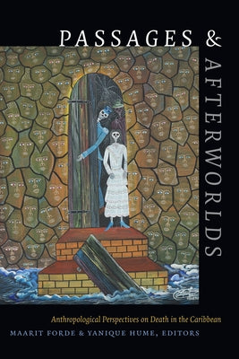 Passages and Afterworlds: Anthropological Perspectives on Death in the Caribbean Paperback Duke University Press