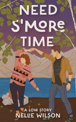 Need S'More Time: A Love Story Paperback Independently Published