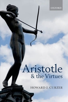 Aristotle and the Virtues Paperback Oxford University Press, USA