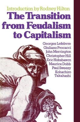 The Transition from Feudalism to Capitalism Paperback Verso