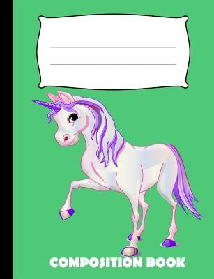 Composition Book: Unicorn Composition Notebook Wide Ruled Paperback Independently Published