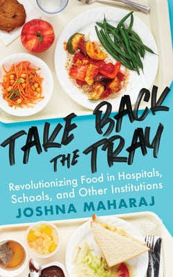 Take Back the Tray: Revolutionizing Food in Hospitals, Schools, and Other Institutions Paperback ECW Press