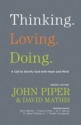 Thinking. Loving. Doing.: A Call to Glorify God with Heart and Mind Paperback Crossway