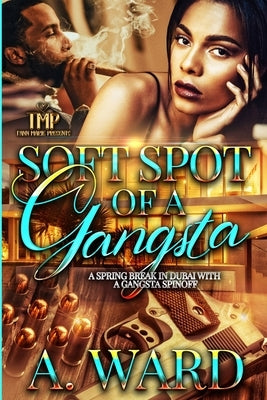 Soft Spot of a Gangsta: A Spring Break in Dubai with a Gangsta Spinoff Paperback Independently Published