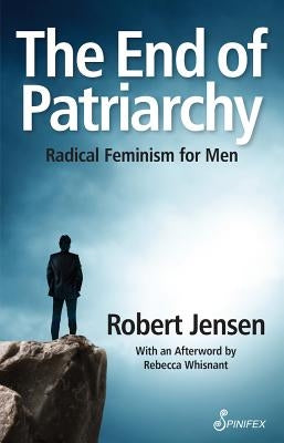 The End of Patriarchy: Radical Feminism for Men Spinifex Press