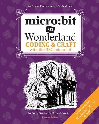 micro: bit in Wonderland: Coding & Craft with the BBC micro: bit (microbit) Paperback Tech Age Kids