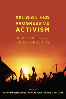 Religion and Progressive Activism: New Stories about Faith and Politics Paperback New York University Press