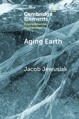 Aging Earth: Senescent Environmentalism for Dystopian Futures Paperback Cambridge University Press