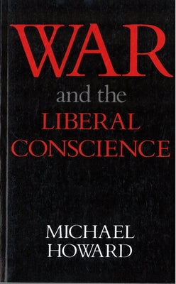 War and the Liberal Conscience Paperback Rutgers University Press