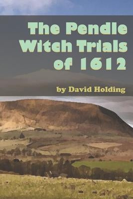 The Pendle Witch Trials of 1612 Paperback Independently Published