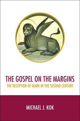 The Gospel on the Margins: The Reception of Mark in the Second Century Paperback Fortress Press