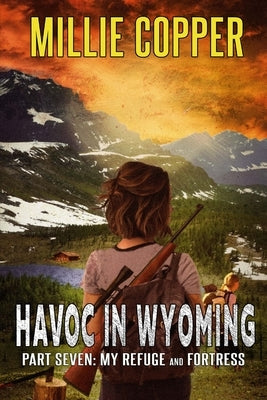 My Refuge and Fortress: Havoc in Wyoming, Part 7 America's New Apocalypse Paperback Cu Publishing LLC