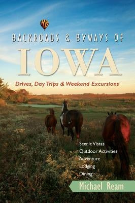Backroads & Byways of Iowa: Drives, Day Trips & Weekend Excursions Paperback Countryman Press
