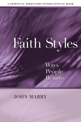 Faith Styles: Ways People Believe Paperback Morehouse Publishing