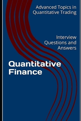 Quantitative Finance: Interview Questions and Answers Paperback Independently Published