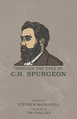 Through the Eyes of C.H. Spurgeon Paperback Free Grace Press LLC