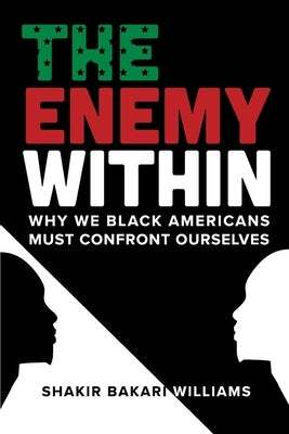 The Enemy Within: Why We Black Americans Must Confront Ourselves Paperback Bookbaby