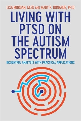 Living with Ptsd on the Autism Spectrum: Insightful Analysis with Practical Applications Paperback Jessica Kingsley Publishers