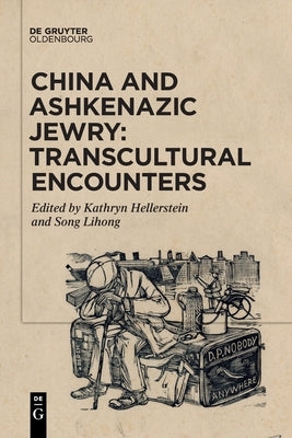 China and Ashkenazic Jewry: Transcultural Encounters Paperback Walter de Gruyter
