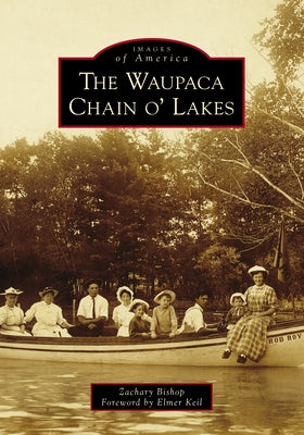 The Waupaca Chain O' Lakes Paperback Arcadia Publishing (SC)