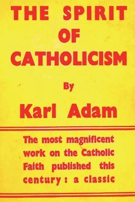 The Spirit of Catholicism Paperback Must Have Books