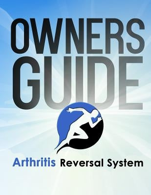 Arthritis Reversal System Manual Paperback Createspace Independent Publishing Platform
