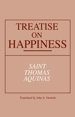 Treatise on Happiness Paperback University of Notre Dame Press