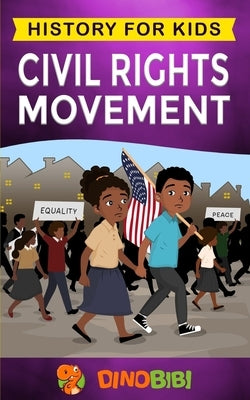 Civil Rights Movement: History for kids: America's Civil Rights Years, 1954-1965 Paperback Independently Published