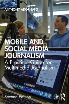 Mobile and Social Media Journalism: A Practical Guide for Multimedia Journalism Paperback Routledge