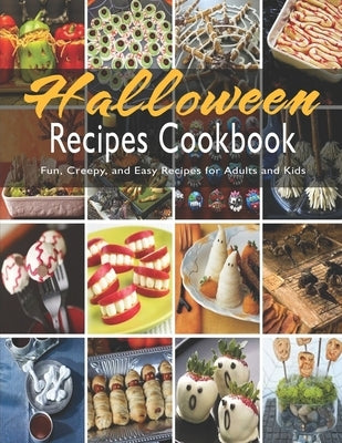 Halloween Recipes Cookbook: Fun, Creepy, and Easy Recipes for Adults and Kids Paperback Independently Published