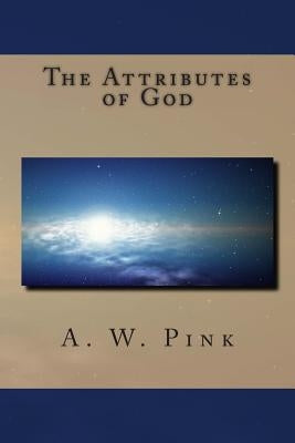 The Attributes of God Paperback Createspace Independent Publishing Platform