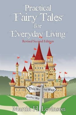 Practical Fairy Tales for Everyday Living: Revised Second Edition Paperback Institute of General Semantics