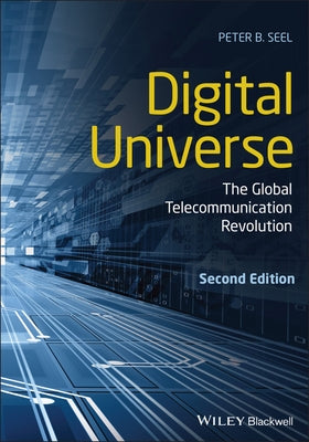 Digital Universe: The Global Telecommunication Revolution Paperback Wiley-Blackwell
