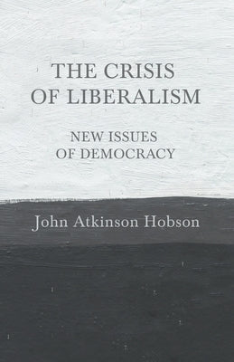 The Crisis of Liberalism - New Issues of Democracy Paperback White Press
