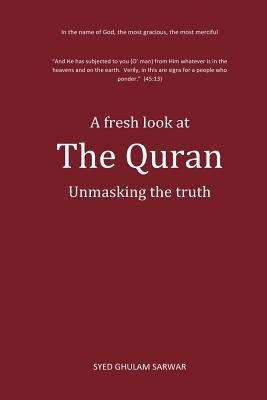 A fresh look at The Quran: Unmasking the truth Paperback Createspace Independent Publishing Platform