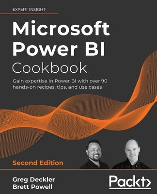 Microsoft Power BI Cookbook - Second Edition: Gain expertise in Power BI with over 90 hands-on recipes, tips, and use cases Paperback Packt Publishing