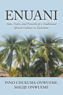 Enuani: Tales, Traits, and Proverbs of a Traditional African Culture in Transition Paperback Authorhouse