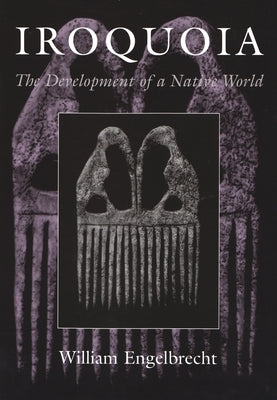 Paperback of Iroquoia: The Development of a Native World by Syracuse University Press, featuring a scholarly cover design.