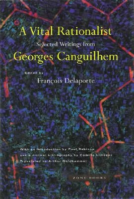 Paperback of A Vital Rationalist by Georges Canguilhem with a plain cover and title text, published by Zone Books.