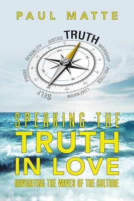Speaking the Truth in Love: Navigating the Waves of the Culture Paperback WestBow Press