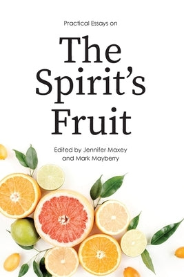 Practical Essays on the Spirit's Fruit Paperback Truth Publications, Inc.