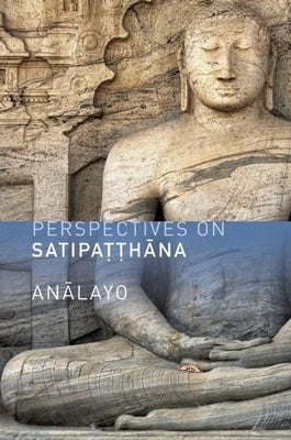 Perspectives on Satipatthana by Analayo, Bhikkhu