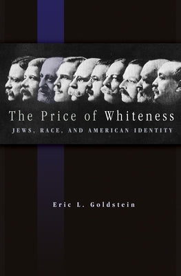 The Price of Whiteness: Jews, Race, and American Identity Paperback Princeton University Press