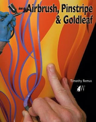 How to Airbrush, Pinstripe & Goldleaf Paperback Wolfgang Publications